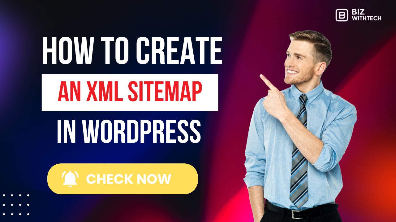 How To Create An Xml Sitemap For Wordpress | Biz With Tech