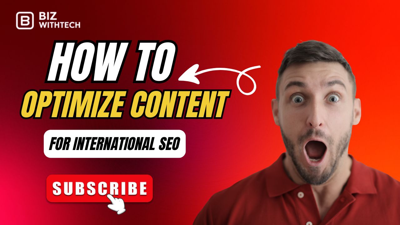 How to Optimize Content for International SEO | Biz With Tech