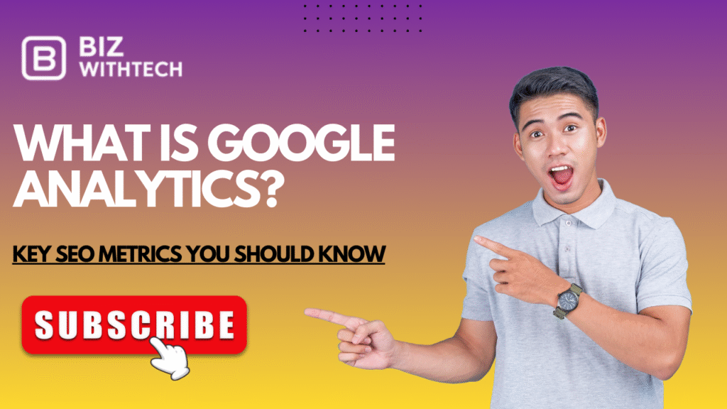 What Is Google Analytics? Key SEO Metrics You Should Know