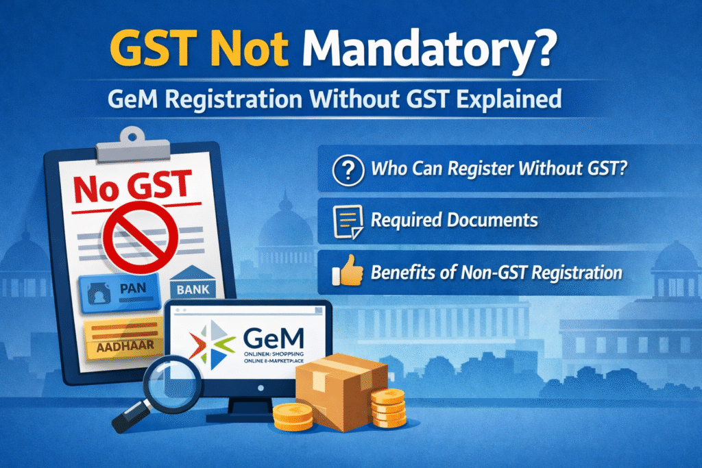 GST Not Mandatory GeM Registration Without GST Explained