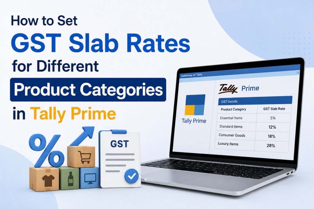 How to Set GST Slab Rates for Different Product Categories in Tally Prime