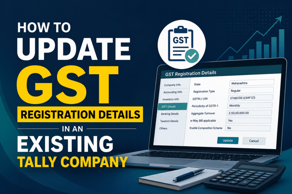 How to Update GST Registration Details in an Existing Tally Company