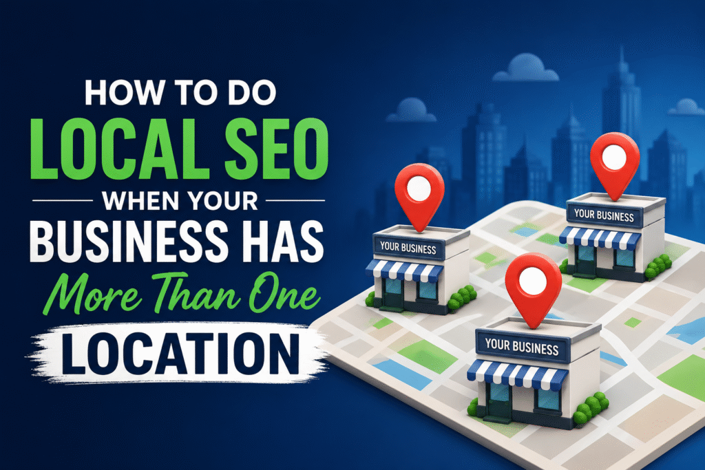 How to Do Local SEO When Your Business Has More Than One Location